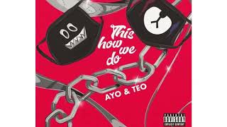 Ayo & Teo - This How We Do (Prod. By Misfitz & Jazze Pha)