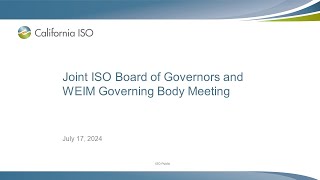 Jul 17, 2024 - Joint ISO Board of Governors and WEIM Governing Body Meeting