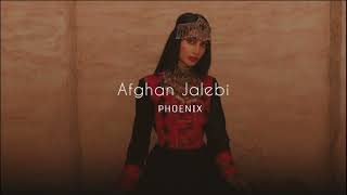 Afghan Jalebi | SLOWED + REVERB | PHOENIX