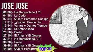 J o s e J o s e 2024 MIX Grandes Éxitos T11 ~ 1960s Music ~ Top Tropical, Latin Pop, Latin, Mari...