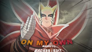 『 Naruto Badass Edit 』"On My Own" [amv/edit]