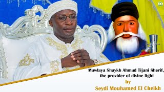 Mawlaya Shaykh Ahmad Tijani Sherif, the provider of divine light by Seydi Mouhamed El Cheikh.