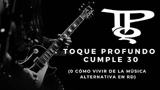 Toque Profundo cumple 30