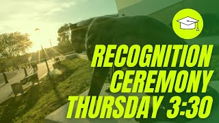 Recognition Ceremony - Thursday, 3:30