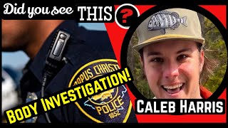 "UPDATE" CALEB HARRIS | BODY UNDER INVESTIGATION in Corpus Christi Texas???