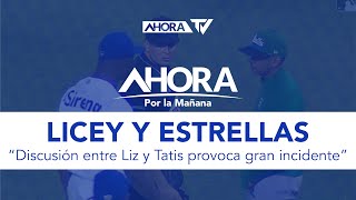 Discusión entre Liz y Tatis provoca gran incidente en el partido entre Licey y Estrellas