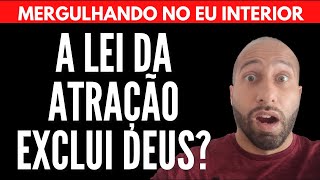 A LEI DA ATRAÇÃO EXCLUI DEUS? | Will Nascimentto