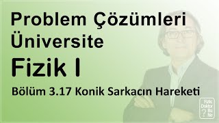 Üniversite Fizik I - Bölüm 3.17 Konik Sarkacın Hareketi