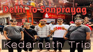 Delhi To Sonprayag ।। Kedarnath Yatra।। Rishabh Pathak Vlogs