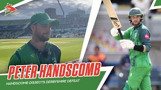 "WE PLAYED WELL" | Handscomb Dissects Narrow Derbyshire Defeat 💭