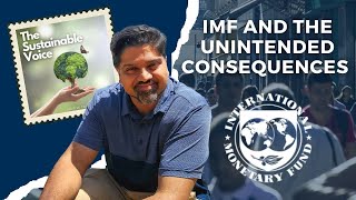 IMF & Unintended Consequences PART 1 | eps. 37 | The Sustainable Voice®