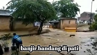 vidio full detik-detik banjir bandang hebat di Pati hari ini, semua hanyut seketik