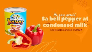 Ito ang gawin sa bell pepper at condensed milk