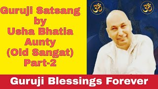 Guruji Satsang by Usha Bhatia Aunty Ji(Old Sangat)part -2 | Guruji Blessings Forever