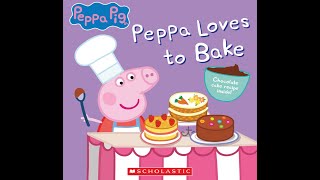 Peppa Pig - Peppa Loves to Bake - Kids Read Aloud Audiobook