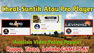 Tacaz,  Ruppo & Levinho Analisis,  Cheat Suntik/Inject Cheat Atau Pro Player