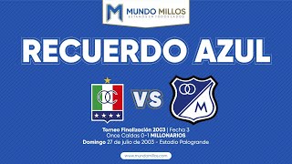 Recuerdo: Once Caldas 0-1 Millonarios (27/07/2003) - partido completo