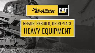 Is It Better to Repair, Rebuild or Replace Heavy Equipment?