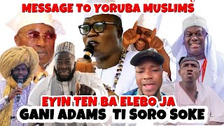 OTI DOJUE BAYI, GANI ADAMS TI JADETAN LORI AWON MUSLUMI TI WON BA ISESE JE