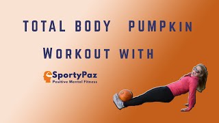 Full Body Pumpkin Workout with SportyPaz