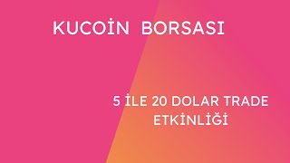 TR de İlk Kucoin Trade Bonusu 5 ile 20 Dolar Arası Bonus Kazanç Çekilebilir