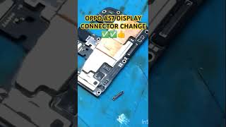 #OPPO#A57#DISPLAY|CONNECTOR#CHANGE#