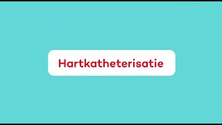 Wat is een Hartkatheterisatie?