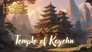 Temple of Koyehn – League of Legends Universe I Serene Ambience  🌿🎶