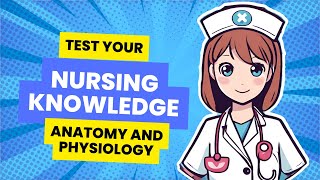 Anatomy and Physiology Quiz for Nursing Students | Test Your Knowledge | NurseNextStation