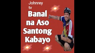 Banal na Aso Santong Kabayo | Johnreytv bcn