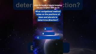 Unlock the Secrets of Celestial Navigation Test Your Navigation Skills No 131