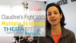 Therafit Rehab - Claudine's Experience [Tumefactive MS]