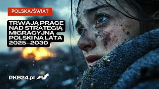 Trwają prace nad strategią migracyjną Polski na lata 2025–2030