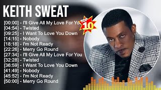 Keith Sweat Greatest Hits Full Album ▶️ Full Album ▶️ Top 10 Hits of All Time