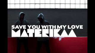 Materikaa - Save You With My Love