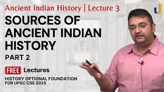 Ancient Indian History Lecture 3: Sources of Ancient Indian History (Part 2) | History Optional 2025