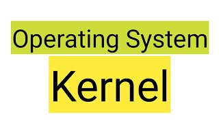 Operating System: Kernel, Monolithic Kernel, Microkernel