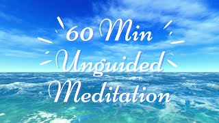 Unguided Meditation 60 Minutes Relaxing Music Ocean Waves