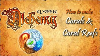 Alchemy Classic-How to make Corals & Coral Reefs Recipes Walkthrough