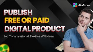 How to Publish Your Free or Paid Digital Product on AiaStore