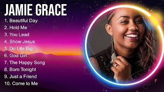 Jamie Grace Compilation Christian Songs 2024 ~ Best Praise And Worship Songs