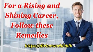 For a Rising and Shining Career, Follow these  Remedies