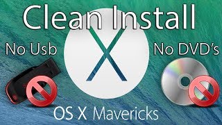 The Easiest Way To Clean Install Mac OS X Mavericks No Usb No DVD's Needed !