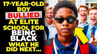 17-Year-Old Boy Bullied at Elite School for Being Black - What He Did Next...