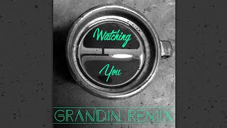 Kh33n - Watching You (Grandin Remix)