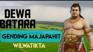 Gending Majapahit Wilwatikta,Dewa Batara.