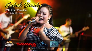 GUBUK BAMBU || ICHA KISWARA ( Official Live Music )LIVE SAVANA SAKJOSE | PM AUDIO MADIUN