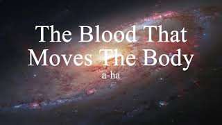 a-ha - The Blood That Moves The Body (lyrics)