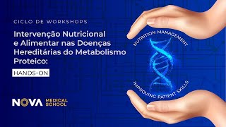 4ª Sessão - Workshop Intervenção Nutricional e Alimentar nas Doenças Hereditárias