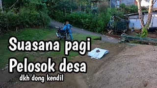 suasana pagi di kampung || pelosok desa